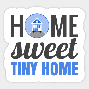 Home Sweet Tiny Home Sticker